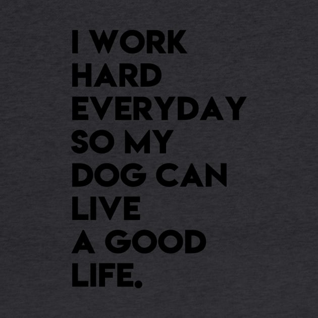 I work hard for my dog by ghjura